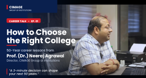 How to Choose the Right College for Career Success – Expert Career Guidance from CIMAGE Group of Institutions