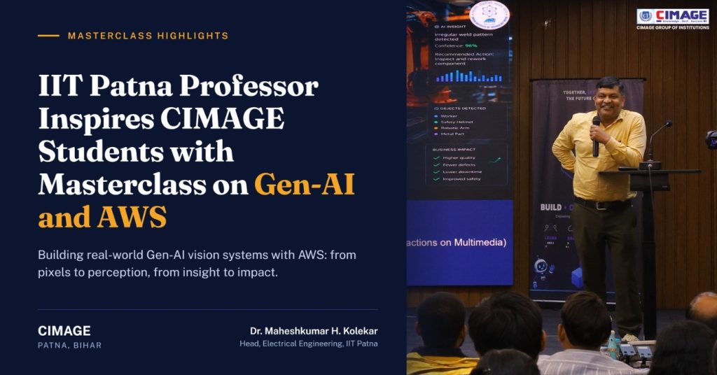 IIT Patna Professor Inspires CIMAGE Students with Masterclass on Gen-AI and AWS